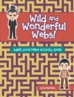 Wild and Wonderful Webs! Adult Level Maze Activity Book - Book