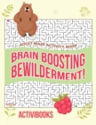 Brain Boosting Bewilderment! Adult Maze Activity Book - Book