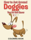 How to Act Around Doggies You Do Not Know Coloring Book - Book