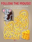 Follow the Mouse! Mazes for your Preschooler Activity Book - Book