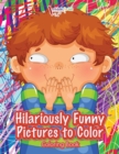 Hilariously Funny Pictures to Color Coloring Book - Book