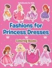 Fashions for Princess Dresses Coloring Books - Book