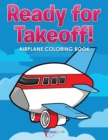 Ready for Takeoff! Airplane Coloring Book - Book