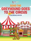 Soho The Greyhound Goes To The Circus Coloring Book - Book