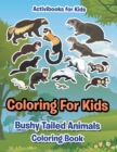 Coloring for Kids : Bushy Tailed Animals Coloring Book - Book