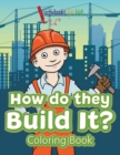 How Do They Build It? Coloring Book - Book