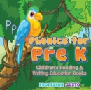 Phonics for Pre K : Children's Reading & Writing Education Books - Book