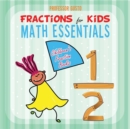 Fractions for Kids Math Essentials : Children's Fraction Books - Book