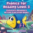 Phonics for Reading Level 3 : Children's Reading & Writing Education Books - Book