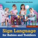 Sign Language for Babies and Toddlers : Children's Reading & Writing Education Books - Book