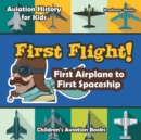 First Flight! First Airplane to First Spaceship - Aviation History for Kids - Children's Aviation Books - Book