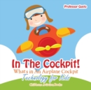 In the Cockpit! What's in an Aeroplane Cockpit - Technology for Kids - Children's Aviation Books - Book