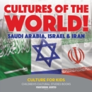 Cultures of the World! Saudi Arabia, Israel & Iran - Culture for Kids - Children's Cultural Studies Books - Book