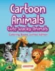 Cartoon Animals, Cute Wacky Animals Coloring Books Jumbo Edition - Book