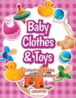 Baby Clothes & Toys Coloring Books Toddlers Edition - Book