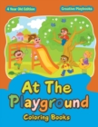 At The Playground Coloring Books 4 Year Old Edition - Book