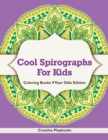 Cool Spirographs For Kids - Coloring Books 9 Year Olds Edition - Book