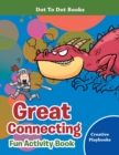 Great Connecting Fun Activity Book - Dot To Dot Books - Book