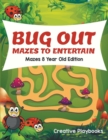 Bug Out Mazes To Entertain Mazes 8 Year Old Edition - Book