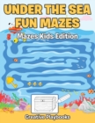 Under the Sea Fun Mazes Mazes Kids Edition - Book