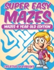 Super Easy Mazes Mazes 4 Year Old Edition - Book