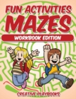 Fun Activities Mazes Workbook Edition - Book