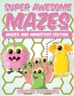Super Awesome Mazes Mazes and Monsters Edition - Book