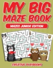 My Big Maze Book Mazes Junior Edition - Book