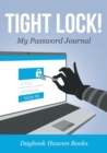 Tight Lock! My Password Journal - Book