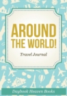 Around The World! Travel Journal - Book
