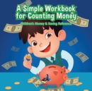 A Simple Workbook for Counting Money I Children's Money & Saving Reference - Book