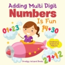 Adding Multi-Digit Numbers Is Fun I Children's Science & Nature - Book
