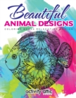 Beautiful Animal Designs - Coloring Books Relaxation Edition - Book