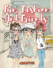 Fun, Fashion And Friends - Coloring Books Teens Edition - Book