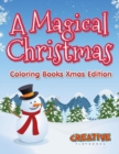 A Magical Christmas - Coloring Books Xmas Edition - Book