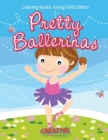 Pretty Ballerinas - Coloring Books Young Girls Edition - Book