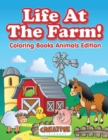 Life At The Farm! Coloring Books Animals Edition - Book