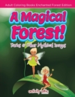 A Magical Forest! Faries & Other Mythical Images - Adult Coloring Books Enchanted Forest Edition - Book