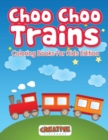 Choo Choo Trains Coloring Books For Kids Edition - Book