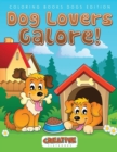 Dog Lovers Galore! Coloring Books Dogs Edition - Book