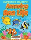 Amazing Sea Life Coloring Books Ocean Edition - Book