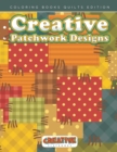 Creative Patchwork Designs - Coloring Books Quilts Edition - Book
