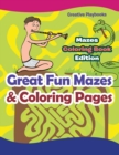 Great Fun Mazes & Coloring Pages - Mazes Coloring Book Edition - Book