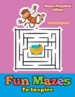 Fun Mazes To Inspire - Mazes Preschool Edition - Book