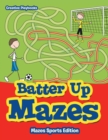 Batter Up Mazes - Mazes Sports Edition - Book