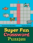 Super Fun Crossword Puzzles - Crossword For Kids Edition - Book