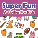 Super Fun Activities for Kids - Look and Find Books Edition - Book