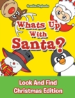 Whats Up With Santa? Look And Find Christmas Edition - Book