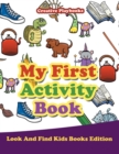 My First Activity Book - Look And Find Kids Books Edition - Book