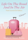 Life On The Road And In The Air Travel Journal Girl Edition - Book